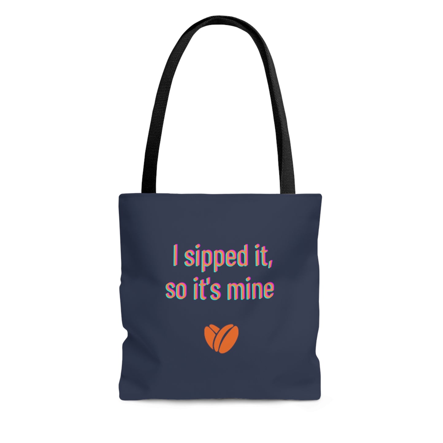 I Sipped it So It's Mine Tote Bag
