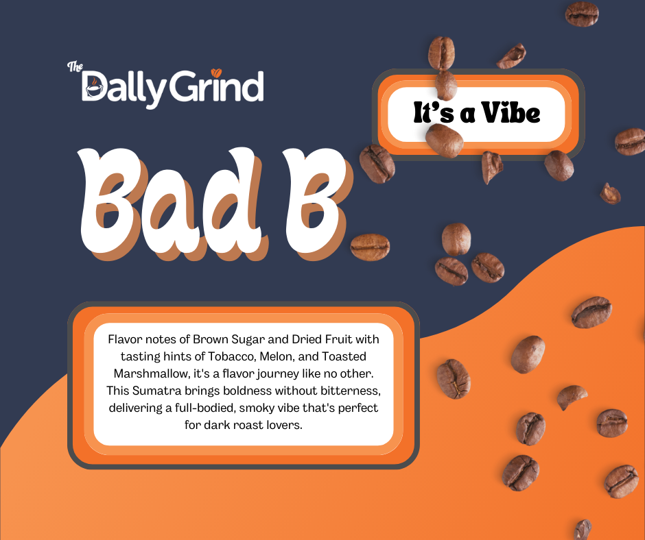 Bad B | Dark Roast Coffee | It's a Vibe Collection