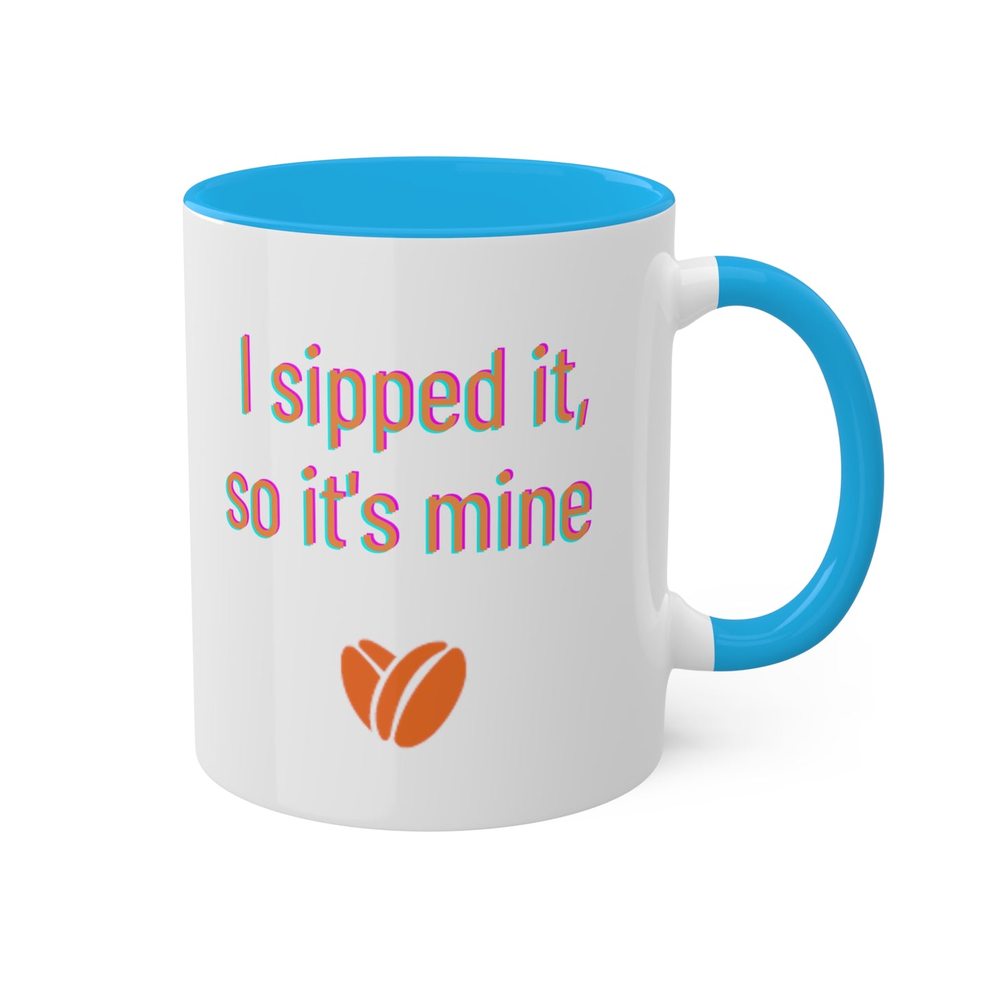 I Sipped It So It's Mine Coffee Mug